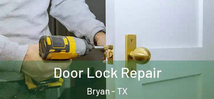 Door Lock Repair Bryan - TX