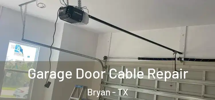  Garage Door Cable Repair Bryan - TX