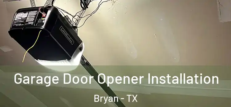  Garage Door Opener Installation Bryan - TX