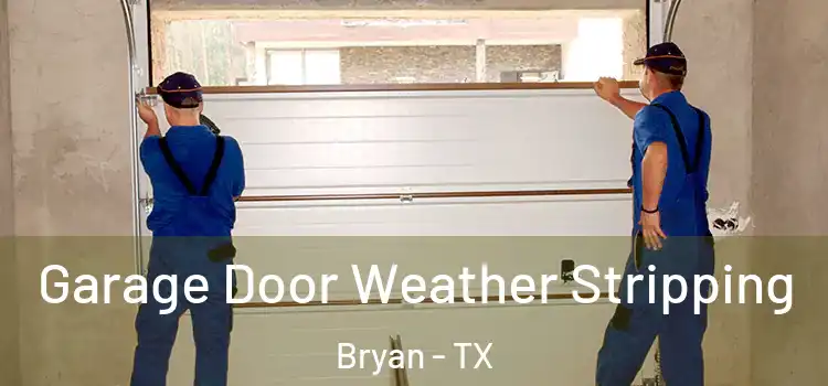  Garage Door Weather Stripping Bryan - TX