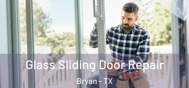Glass Sliding Door Repair Bryan - TX