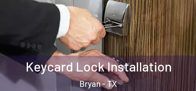 Keycard Lock Installation Bryan - TX