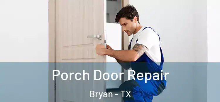  Porch Door Repair Bryan - TX