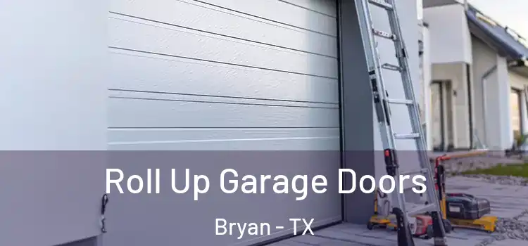  Roll Up Garage Doors Bryan - TX