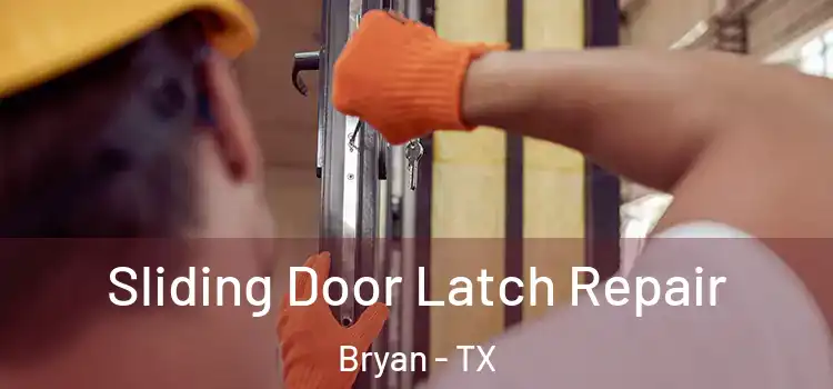 Sliding Door Latch Repair Bryan - TX