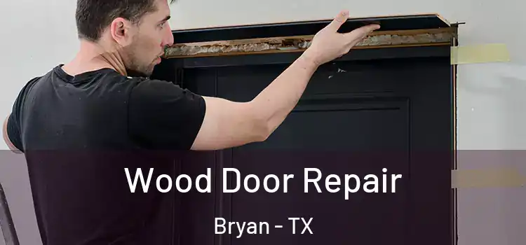  Wood Door Repair Bryan - TX